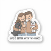 Sticker Couple with Pets – Life Is Better with This Chaos, (Recto)