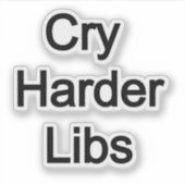 Sticker Cry Harder Libs (Devant)