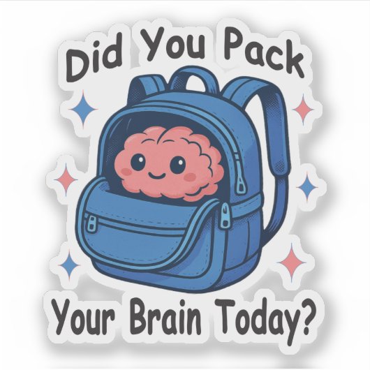 Sticker Cute “Did You Pack Your Brain Today?” Brain Pun (Devant)