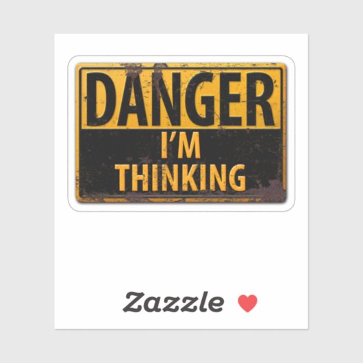 Sticker DANGER I'm Thinking - Signal d'avertissement en mé (Feuille)