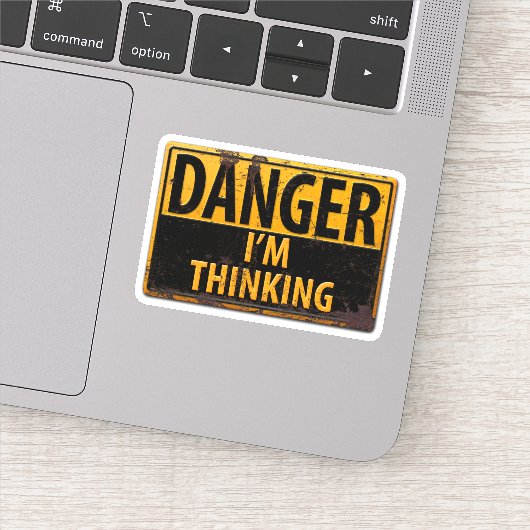 Sticker DANGER I'm Thinking - Signal d'avertissement en mé (Détail)