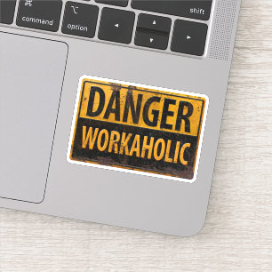 Sticker DANGER WORKAHOLIC rouille panneau d'avertissement