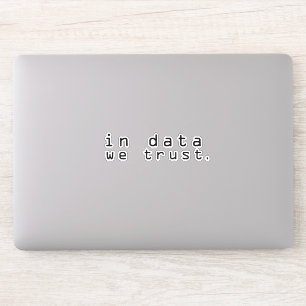 Sticker Dans les données auxquelles nous faisons confiance