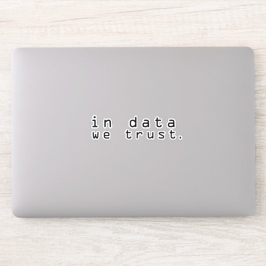 Sticker Dans les données auxquelles nous faisons confiance (Ordinateur)