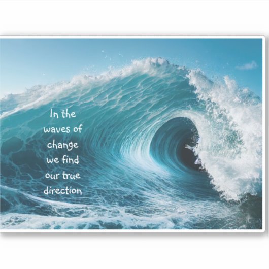Sticker Dans les vagues de changement Citation de mise en  (Devant)