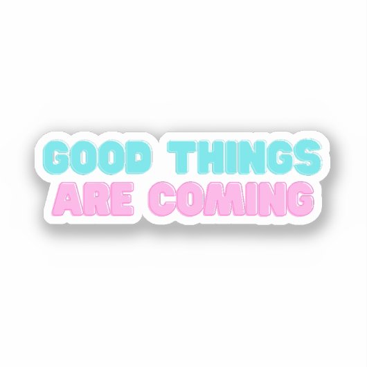 Sticker De bonnes choses arrivent (Recto)