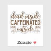 Sticker Dead Inside, Caffeinated Outside (Feuille)