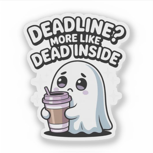 Sticker Deadline? More Like Dead Inside – Kawaii Ghost (Devant)