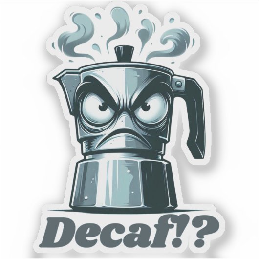 Sticker Décaf ! ? Pot de café Angry Moka Espresso (Devant)