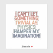 Sticker Défiez la physique, libérez l'imagination (Feuille)