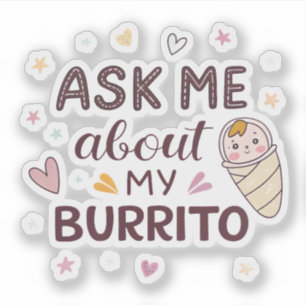 Sticker Demande-moi à propos de mon bébé burrito mignon