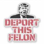 Sticker Déporter Ce Felon (Devant)