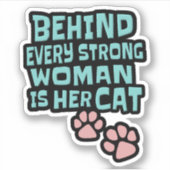 Sticker Derrière Chaque Femme Forte, Son Chat - Texte Turq (Devant)