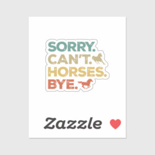 Sticker Désolé, au revoir chevaux