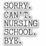 Sticker Désolé de ne pas pouvoir infirmière école au pied<br><div class="desc">Désolé Can't Nursing School Bye Funny Student Nurse - Ce design amusant est parfait pour chaque élève de l'école de Nursing. Je fais aussi un grand cadeau pour chaque future infirmière !</div>