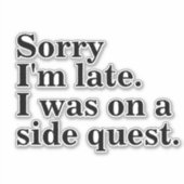 Sticker Désolé d'être en retard. J'étais dans une quête la (Devant)