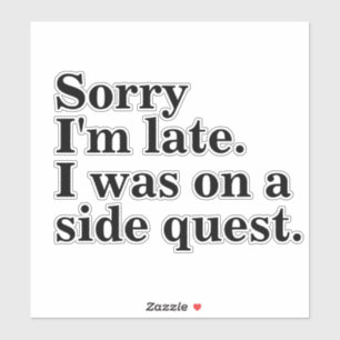 Sticker Désolé d'être en retard. J'étais dans une quête la