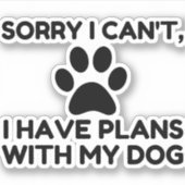STICKER DÉSOLÉ J'AI DES PLANS AVEC MON CHIEN FUNNY (Devant)