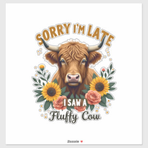 Sticker Désolé je suis en retard j'ai vu une vache duveteu