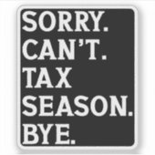 Sticker Désolé, la saison fiscale ne peut pas être imposée (Devant)