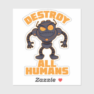 Sticker Détruire tous les humains Robot en colère