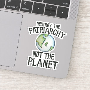 Sticker Détruisez le patriarcat et non la planète