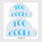 Sticker Deux Slogans Igloo Cartoon Deux Trop Cool (Feuille)
