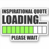 Sticker Devis Inspirationnel Chargement...Veuillez patient (Devant)