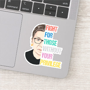 Sticker Devis RBG, Luttez Pour Ceux Qui N'Ont Pas Votre Pr