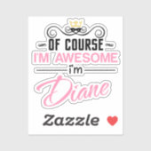 Sticker Diane Bien sûr que je suis un nom génial (Feuille)
