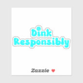 Sticker Dink de manière responsable - Drôle cadeau Pickleb (Feuille)