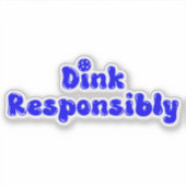 Sticker Dink de manière responsable - Drôle cadeau Pickleb (Devant)