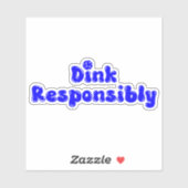 Sticker Dink de manière responsable - Drôle cadeau Pickleb (Feuille)