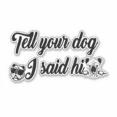 Sticker Dis à ton chien que j'ai dit bonjour (Devant)