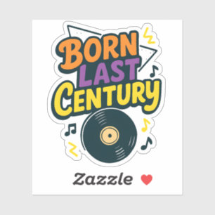 Sticker Disque Vinyle Né le Siècle Dernier Drôle