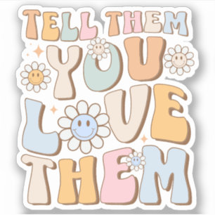 Sticker Dites-Leur Que Vous Les Aimez Tendance Esthétique