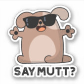 Sticker Dites Mutt Funny Cool Chien Pun (Devant)