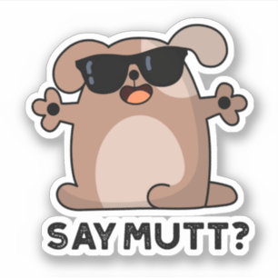 Sticker Dites Mutt Funny Cool Chien Pun