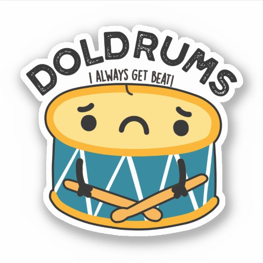 Sticker Doldrums Drôle Sad Drummer Drum Pun (Devant)