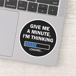 Sticker Donnez-moi une minute Je pense que le cerveau est 