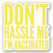 STICKER DON'T HASSLE ME I'M VACCINATED (Devant)