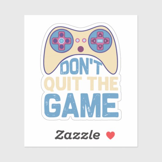 Sticker Don't Quit The Game - Video Gamer, Gamer Gift (Feuille)