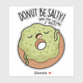 Sticker Donut Be Salty Drôle Donut Pun (Feuille)