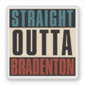 Sticker Droite Outta Bradenton Floride FL (Devant)