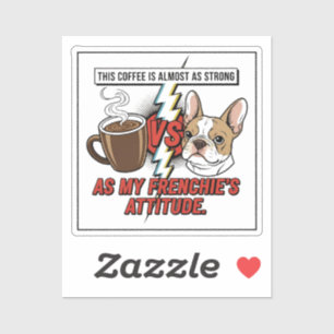 Sticker Drôle attitude de Bouledogue Français vs Café Styl