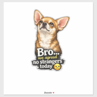 Sticker Drôle de Chihuahua mec on était d'accord pas d'inc