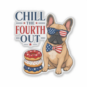 Sticker Drôle de patriote Frenchie Chill the Fourth Out Ch