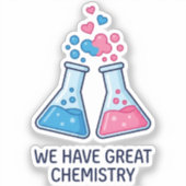 Sticker Drôle de Science Nous Avons une Excellente Chimie (Recto)