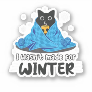 Sticker Drôle Je n'étais pas fait pour l'hiver Mignon Chat