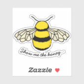 Sticker Drôle Montrez-Moi La Citation D'Abeille De Miel (Feuille)
